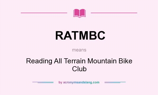 What does RATMBC mean? It stands for Reading All Terrain Mountain Bike Club