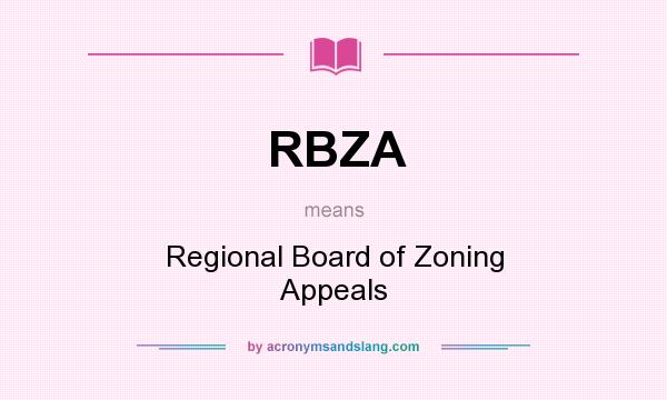 What does RBZA mean? It stands for Regional Board of Zoning Appeals