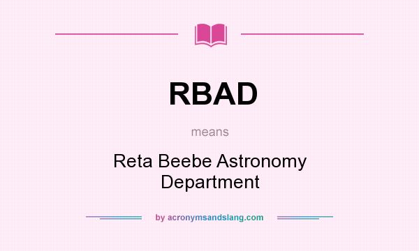 What does RBAD mean? It stands for Reta Beebe Astronomy Department