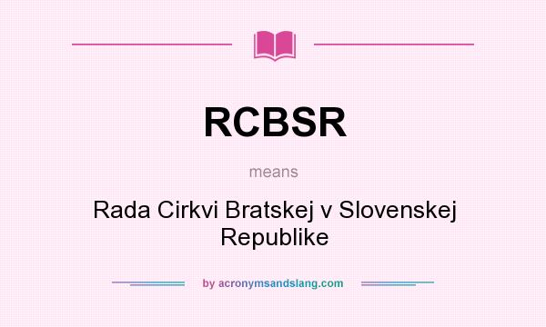 What does RCBSR mean? It stands for Rada Cirkvi Bratskej v Slovenskej Republike