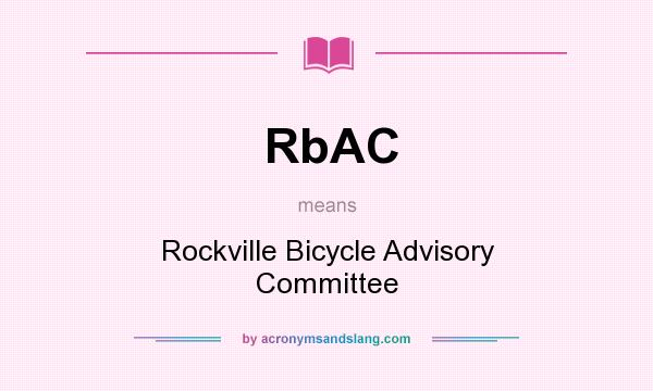 What does RbAC mean? It stands for Rockville Bicycle Advisory Committee