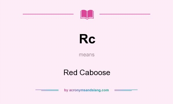 What does Rc mean? It stands for Red Caboose