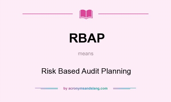 What does RBAP mean? It stands for Risk Based Audit Planning