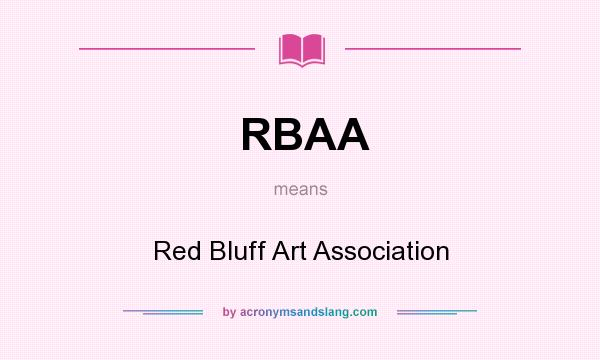 What does RBAA mean? It stands for Red Bluff Art Association