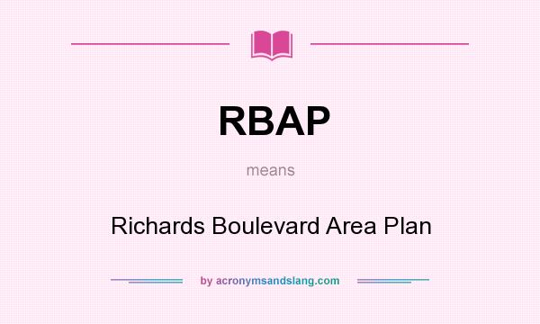 What does RBAP mean? It stands for Richards Boulevard Area Plan