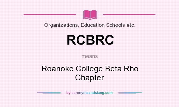 What does RCBRC mean? It stands for Roanoke College Beta Rho Chapter