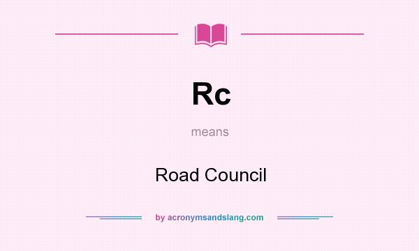 What does Rc mean? It stands for Road Council