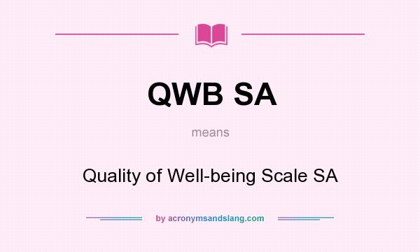 What does QWB SA mean? It stands for Quality of Well-being Scale SA