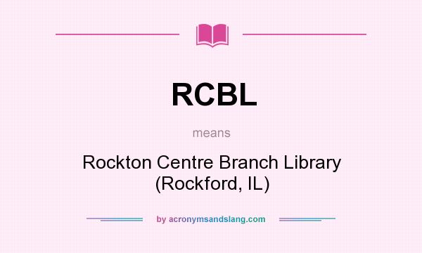 What does RCBL mean? It stands for Rockton Centre Branch Library (Rockford, IL)