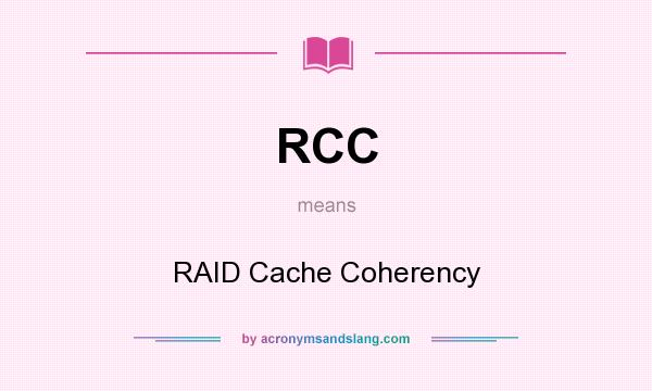 What does RCC mean? It stands for RAID Cache Coherency