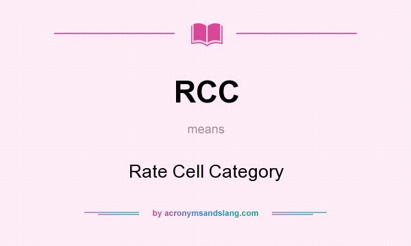 What does RCC mean? It stands for Rate Cell Category