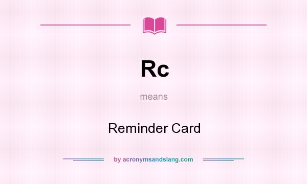 What does Rc mean? It stands for Reminder Card