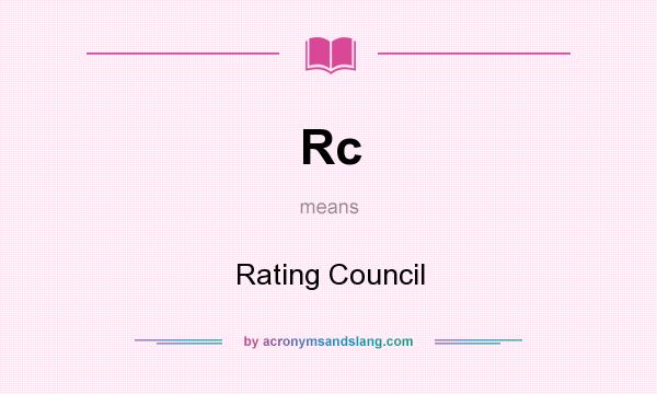 What does Rc mean? It stands for Rating Council