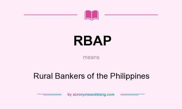 What does RBAP mean? It stands for Rural Bankers of the Philippines