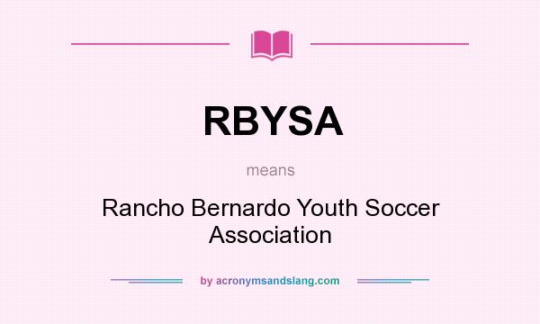 What does RBYSA mean? It stands for Rancho Bernardo Youth Soccer Association