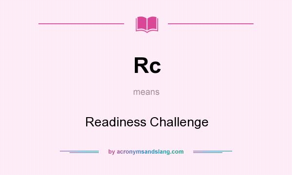 What does Rc mean? It stands for Readiness Challenge