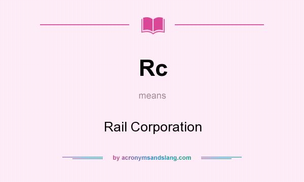 What does Rc mean? It stands for Rail Corporation