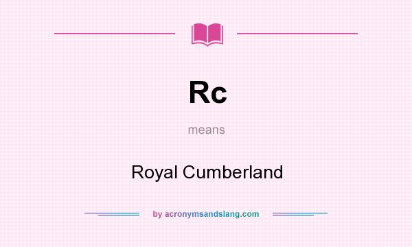 What does Rc mean? It stands for Royal Cumberland