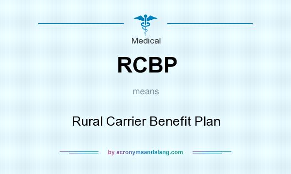 What does RCBP mean? It stands for Rural Carrier Benefit Plan