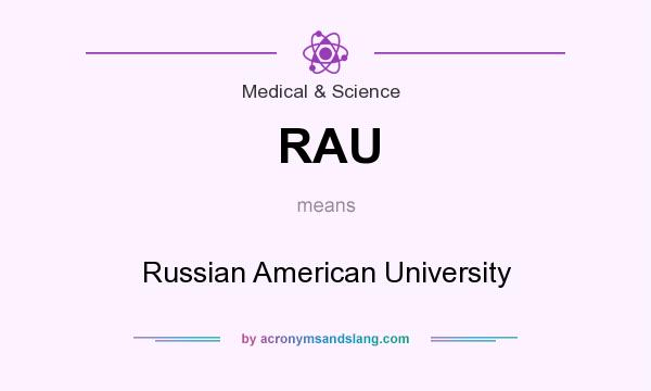 What does RAU mean? It stands for Russian American University