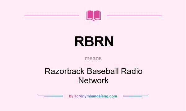 What does RBRN mean? It stands for Razorback Baseball Radio Network
