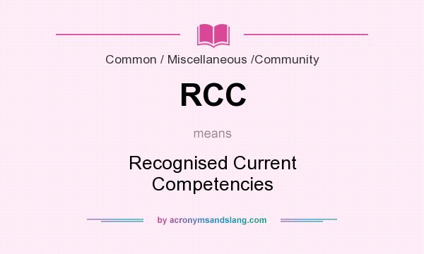 What does RCC mean? It stands for Recognised Current Competencies