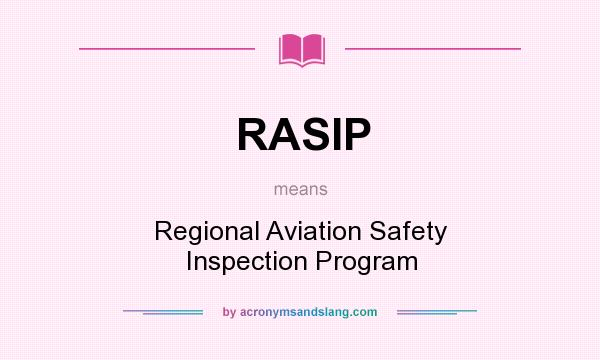 What does RASIP mean? It stands for Regional Aviation Safety Inspection Program