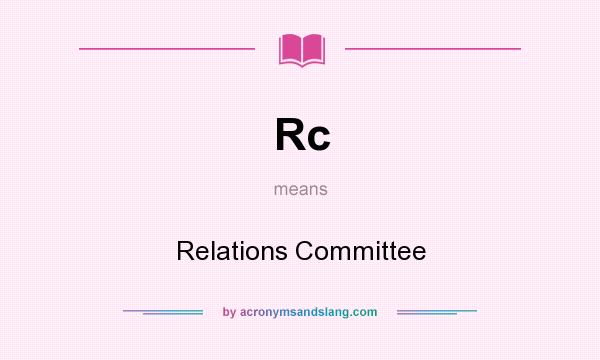 What does Rc mean? It stands for Relations Committee