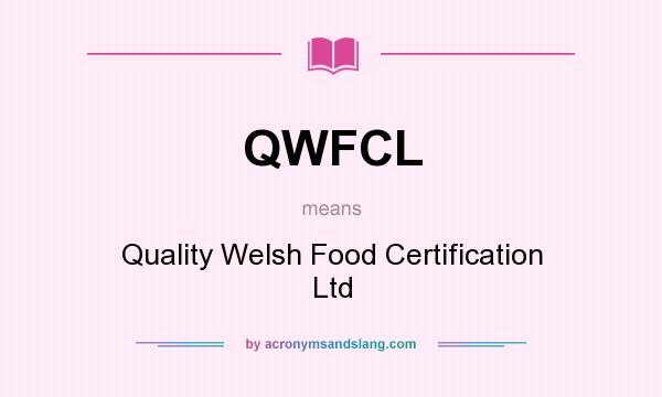 What does QWFCL mean? It stands for Quality Welsh Food Certification Ltd