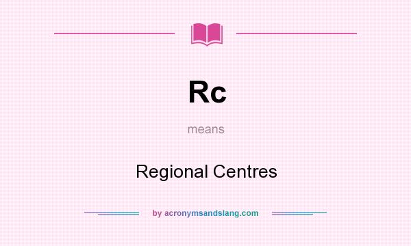 What does Rc mean? It stands for Regional Centres