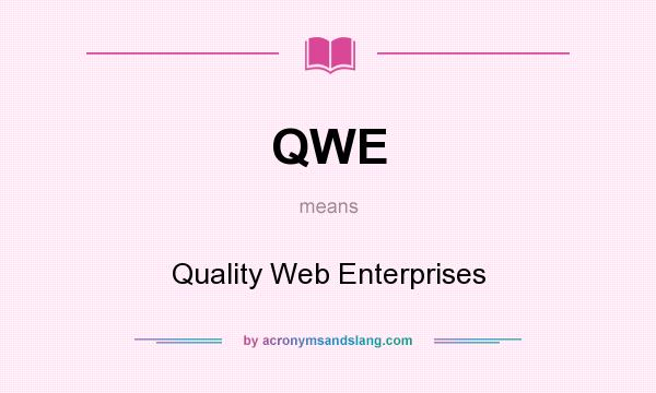 What does QWE mean? It stands for Quality Web Enterprises