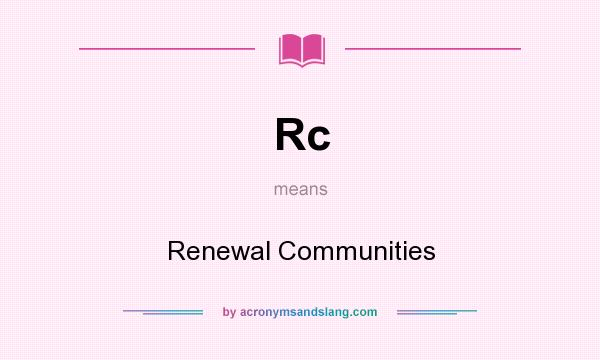 What does Rc mean? It stands for Renewal Communities