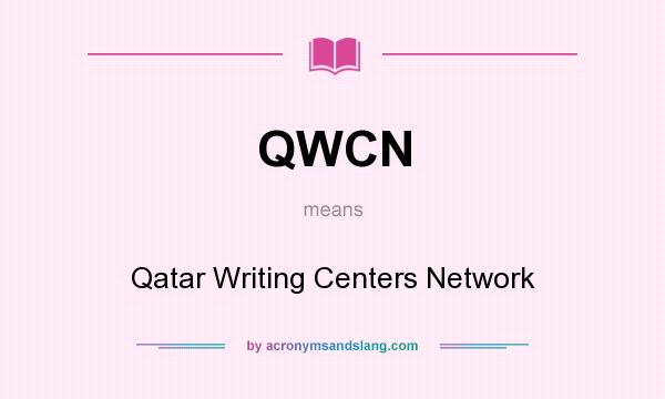 What does QWCN mean? It stands for Qatar Writing Centers Network