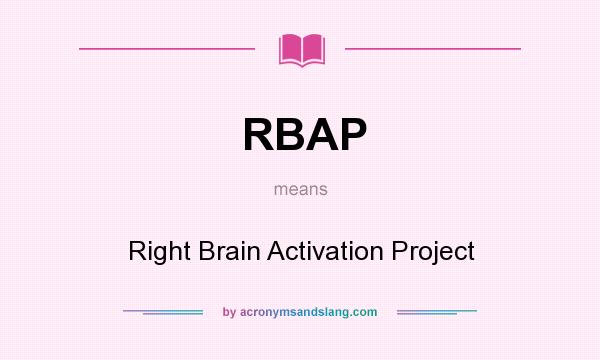 What does RBAP mean? It stands for Right Brain Activation Project