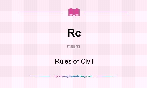 What does Rc mean? It stands for Rules of Civil