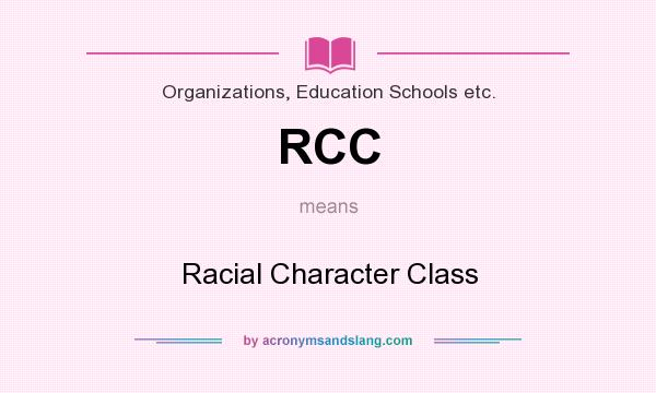 What does RCC mean? It stands for Racial Character Class