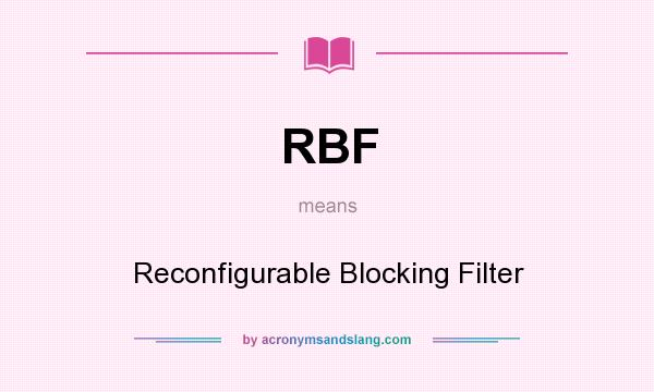 What does RBF mean? It stands for Reconfigurable Blocking Filter