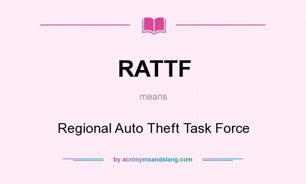 What does RATTF mean? It stands for Regional Auto Theft Task Force
