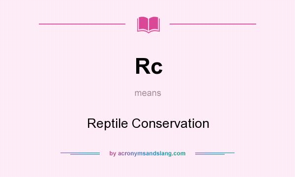 What does Rc mean? It stands for Reptile Conservation