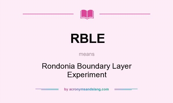 What does RBLE mean? It stands for Rondonia Boundary Layer Experiment