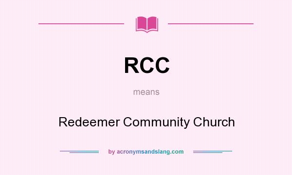 What does RCC mean? It stands for Redeemer Community Church