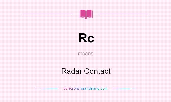 What does Rc mean? It stands for Radar Contact
