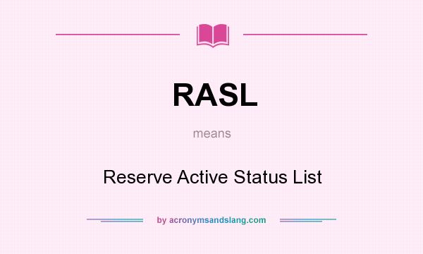 What does RASL mean? It stands for Reserve Active Status List