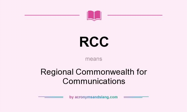 What does RCC mean? It stands for Regional Commonwealth for Communications