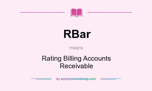 What does RBar mean? It stands for Rating Billing Accounts Receivable