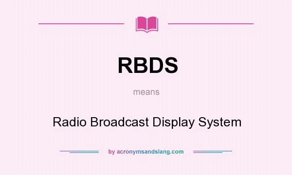 What does RBDS mean? It stands for Radio Broadcast Display System