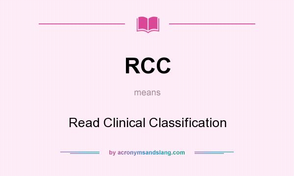 What does RCC mean? It stands for Read Clinical Classification