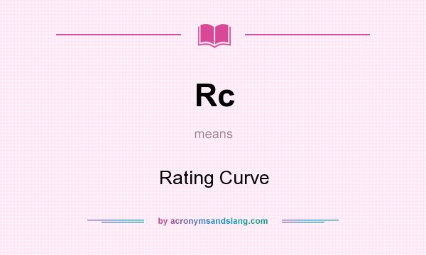 What does Rc mean? It stands for Rating Curve