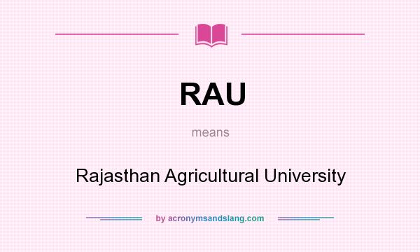 What does RAU mean? It stands for Rajasthan Agricultural University