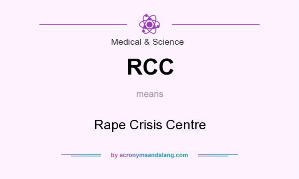 What does RCC mean? It stands for Rape Crisis Centre